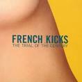 French Kicks - The Trial of the Century