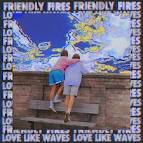 Friendly Fires - Love Like Waves