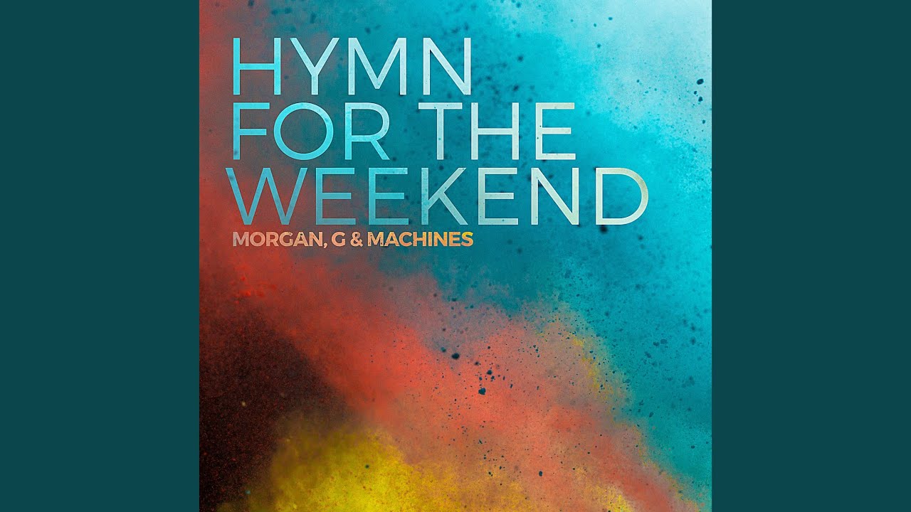 G & Machines and Morgan - Hymn for the Weekend