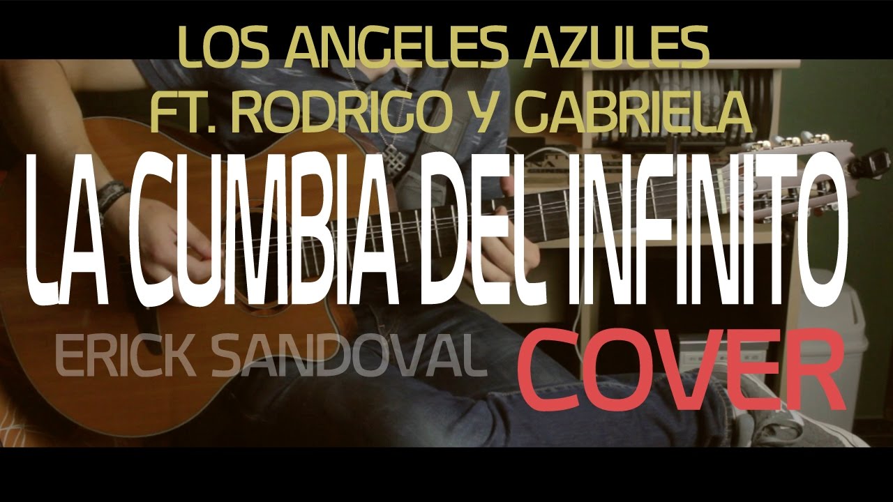 Gabriela, Natalia Lafourcade, Rodrigo y Gabriela and Rodrigo - La Cumbia del Infinito