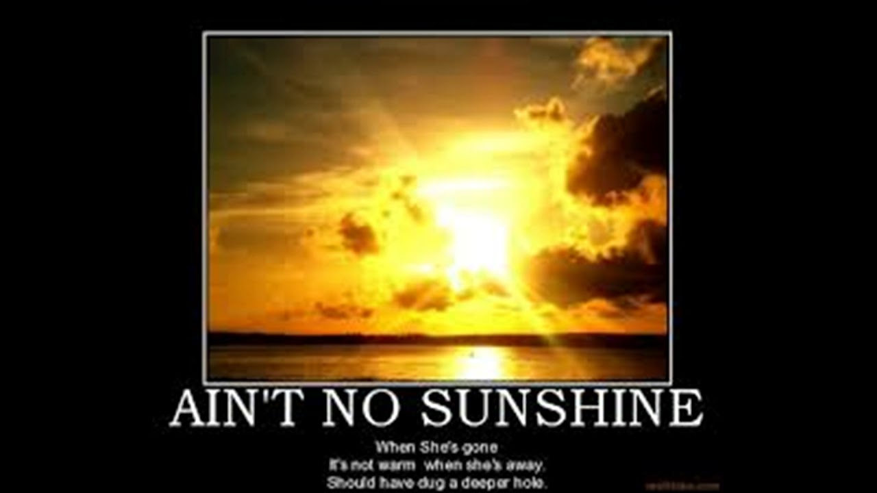 Ain't No Sunshine - Ain't No Sunshine