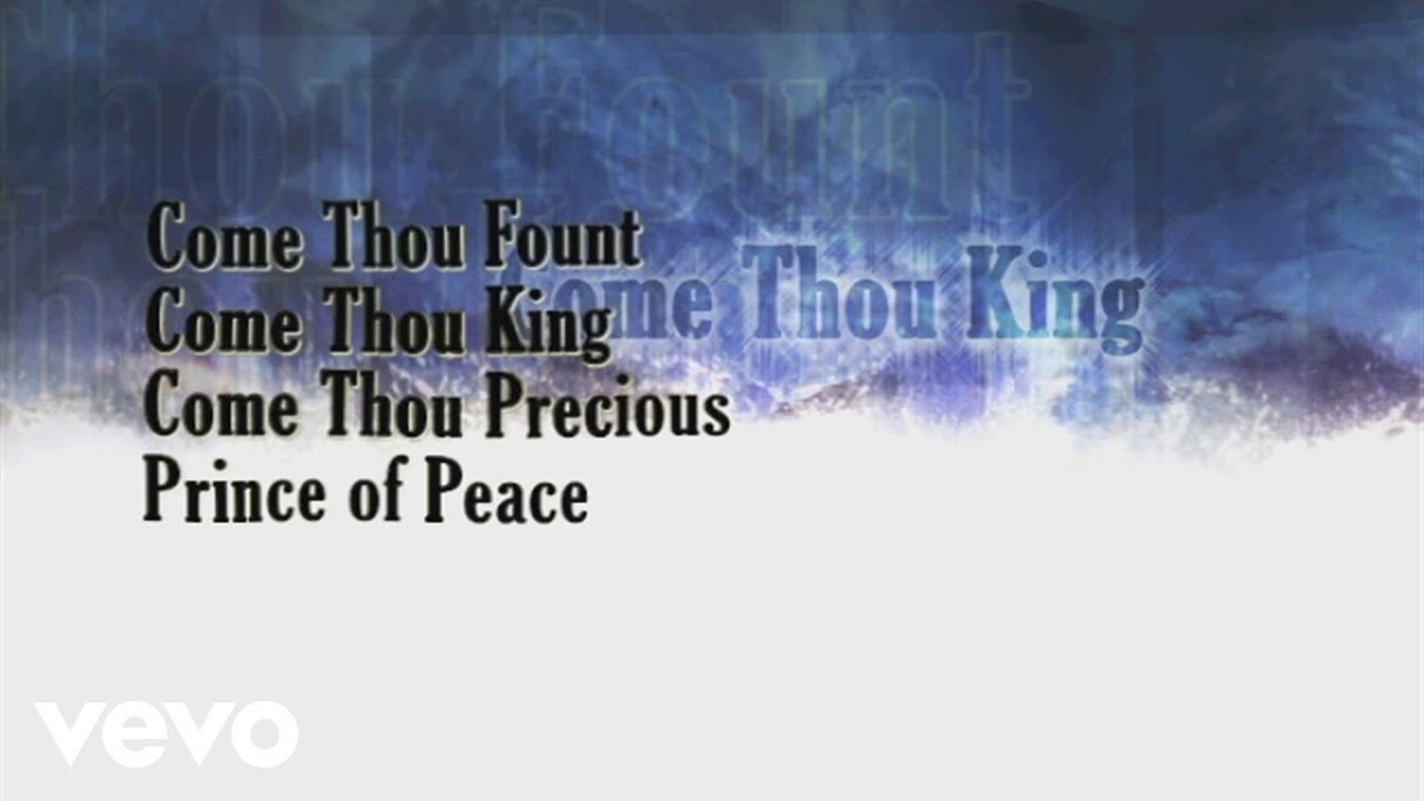 Come Thou Fount Come Thou King - Come Thou Fount Come Thou King