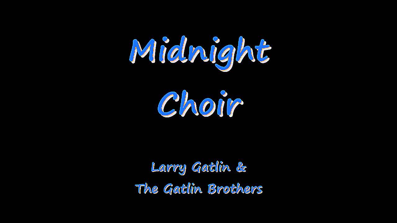 Gatlin Brothers - Midnight Choir