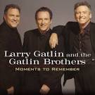 Gatlin Brothers - Moments to Remember