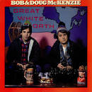 Bob & Doug McKenzie - Great White North