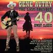 Gene Autry - The Last Roundup: 40 Cowboy Classics