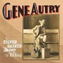 Gene Autry - That Silver Haired Daddy of Mine