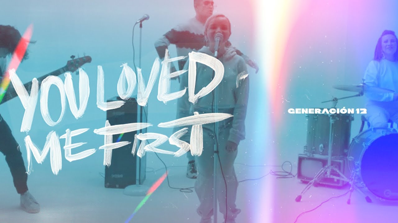 Generacion 12 - You Loved Me First