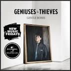 Gentle Bones - Geniuses & Thieves