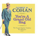 George M. Cohan - George M. Cohan: You're a Grand Old Flag