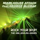Miami House Attack - Rock Your Baby