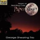 George Shearing Trio - Paper Moon: Songs of Nat King Cole