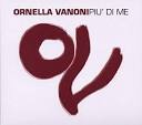 Ornella Vanoni - Piu' Di Me