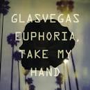 Glasvegas - Euphoria Take My Hand