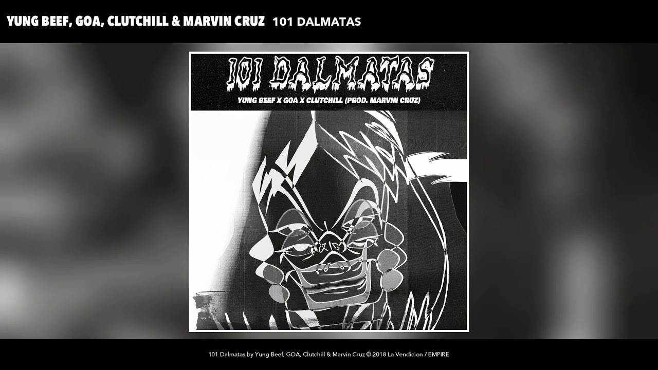 Goa, Marvin Cruz, Yung Beef and Clutchill - 101 Dálmatas