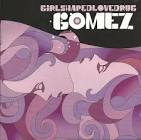 Gomez - Girlshapedlovedrug