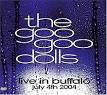 Goo Goo Dolls - Live in Buffalo: July 4, 2004