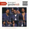 OutKast - Playlist: The Very Best of Goodie Mob
