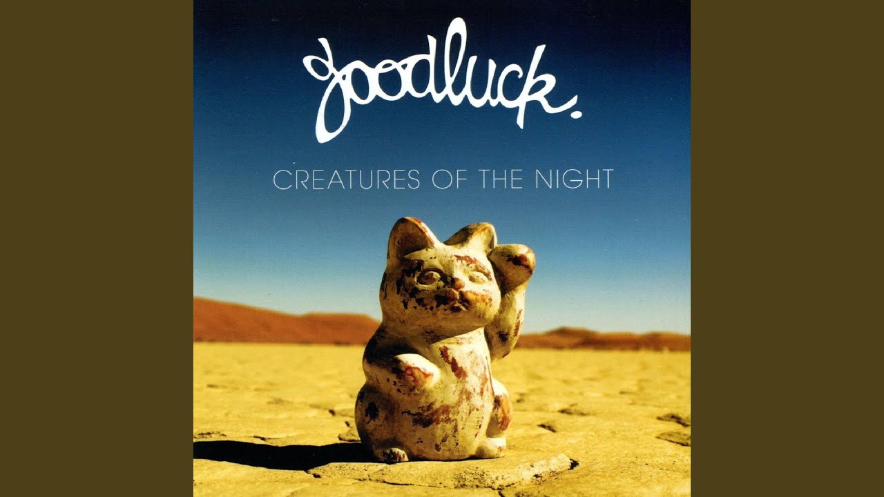 Goodluck - Creatures of the Night