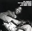 The Complete Blue Note Recordings of Grant Green with Sonny Clark