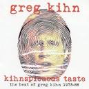 Greg Kihn - Kihnspicuous Taste: The Best of Greg Kihn