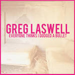 Greg Laswell - Everyone Thinks I Dodged a Bullet [Deluxe Edition]