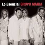 Grupo Manía - Lo Esencial Grupo Manía