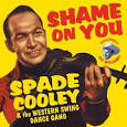 Spade Cooley - Shame on You: The Western Swing Dance Gang