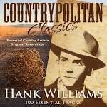 Hank Williams & the Drifting Cowboys - Countrypolitan Classics: Hank Williams (100 Essential Tracks)