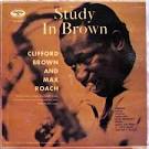 Clifford Brown/Max Roach Quintet - Study in Brown