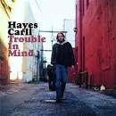 Hayes Carll - Trouble in Mind