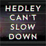 Hedley - Can't Slow Down