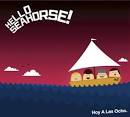 Hello Seahorse! - Hoy a las Ocho
