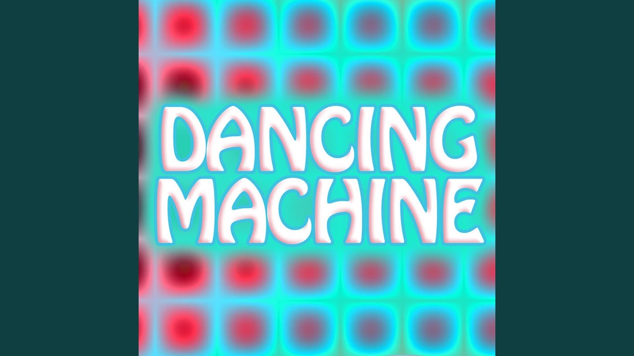 Dancing Machine - Dancing Machine