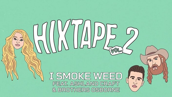 HIXTAPE, Ashland Craft and Brothers Osborne - I Smoke Weed