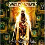 Holy Moses - 30th Anniversary: In the Power of Now