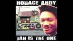 Horace Andy - Jah Is the One