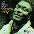 Horace Andy - True Love Shines Bright: 20 Reggae Classics