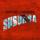 House of Heroes - Suburba