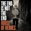 House of Heroes - The End Is Not the End