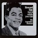 Howard Tate - Get It While You Can: The Legendary Sessions