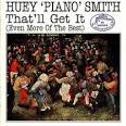 Huey "Piano" Smith - That'll Get It (Even More of the Best)