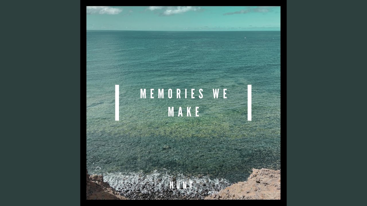 Memories We Make - Memories We Make