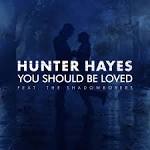 Hunter Hayes - You Should Be Loved