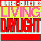 Hunters & Collectors - Human Frailty/Living Daylight