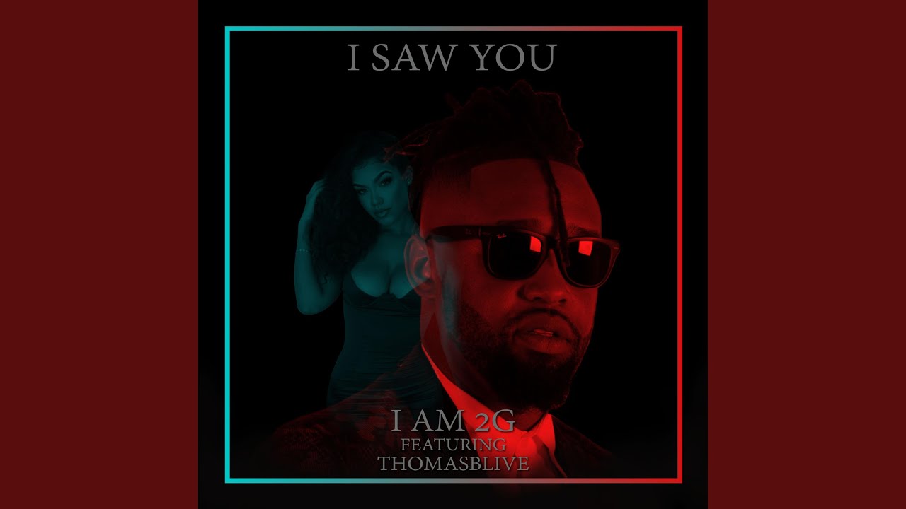 I Am 2G - I Saw You (feat. Thomasblive)
