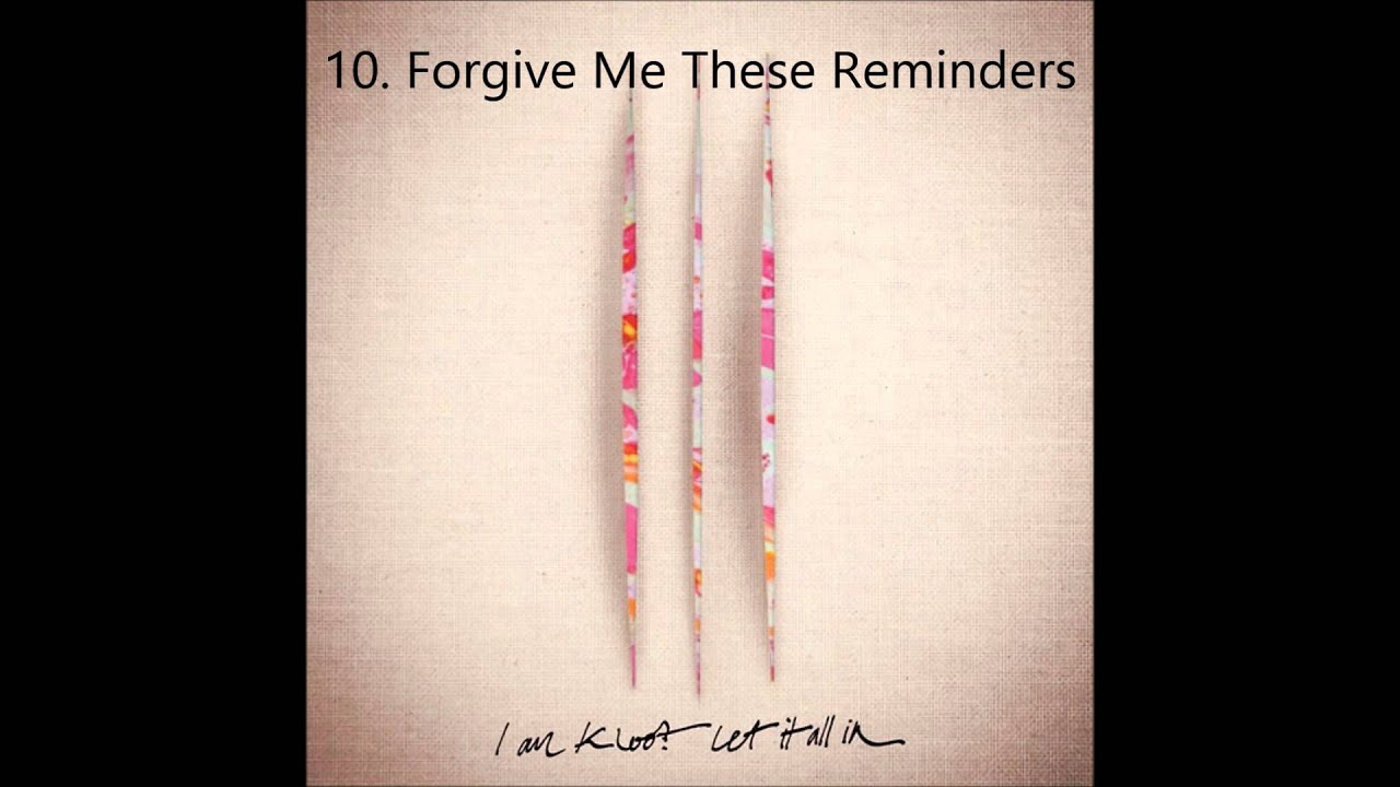 Forgive Me These Reminders - Forgive Me These Reminders