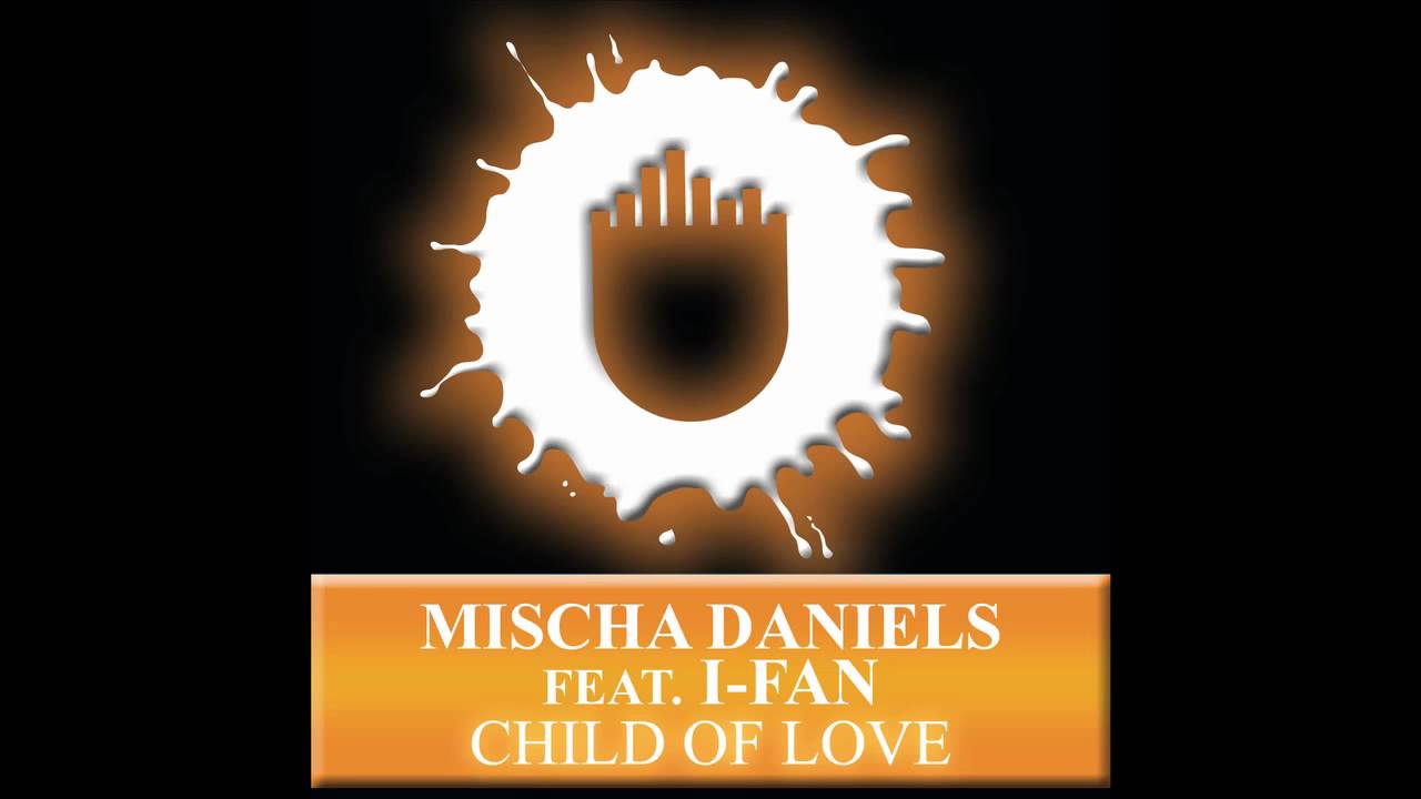 I-Fan and Mischa Daniels - Child of Love