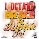 I-Octane - Brace & Bubble Gal