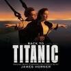 James Horner - Back to Titanic